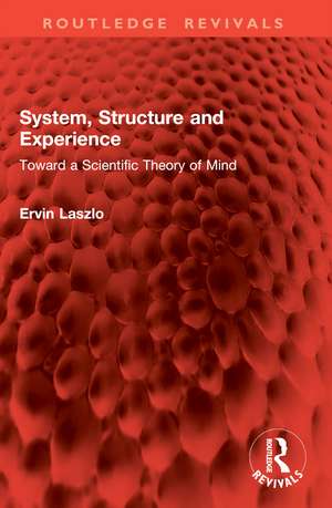 System, Structure and Experience: Toward a Scientific Theory of Mind de Ervin Laszlo