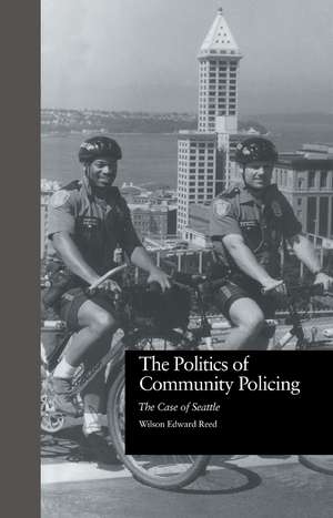 The Politics of Community Policing: The Case of Seattle de Wilson Edward Reed