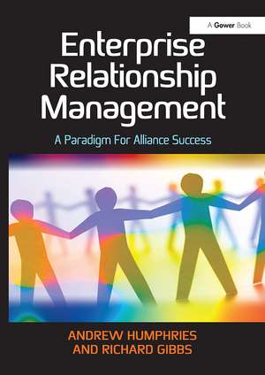 Enterprise Relationship Management: A Paradigm For Alliance Success de Andrew Humphries