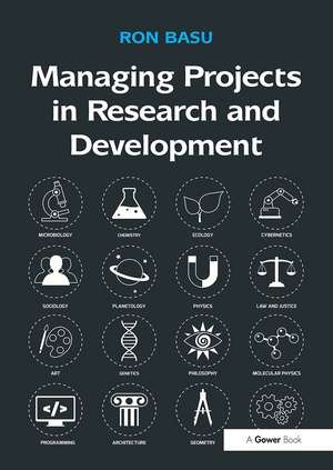 Managing Projects in Research and Development de Ron Basu