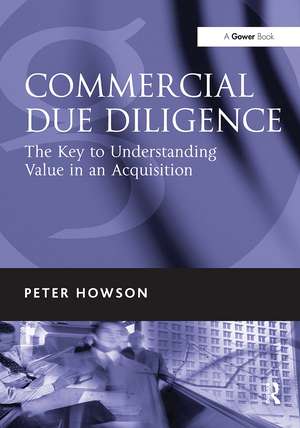 Commercial Due Diligence: The Key to Understanding Value in an Acquisition de Peter Howson