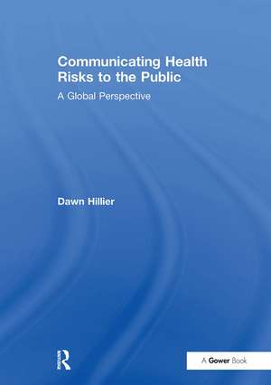 Communicating Health Risks to the Public: A Global Perspective de Dawn Hillier