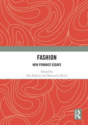 Fashion: New Feminist Essays de Ilya Parkins