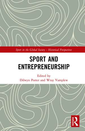 Sport and Entrepreneurship de Dilwyn Porter