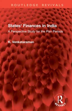 States' Finances in India: A Perspective Study for the Plan Periods de K. Venkataraman