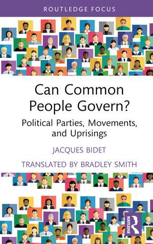 Can Common People Govern?: Political Parties, Movements, and Uprisings de Jacques Bidet