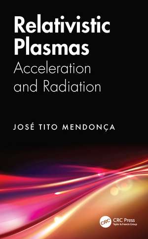Relativistic Plasmas: Acceleration and Radiation de José Tito Mendonça