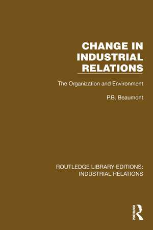 Change in Industrial Relations: The Organization and Environment de P.B. Beaumont