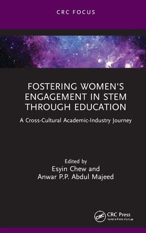 Fostering Women's Engagement in STEM Through Education: A Cross-Cultural Academic-Industry Journey de Esyin Chew