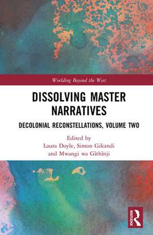 Dissolving Master Narratives de Laura Doyle
