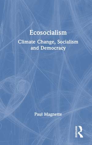Ecosocialism: Climate Change, Socialism and Democracy de Paul Magnette