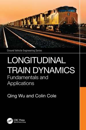 Longitudinal Train Dynamics: Fundamentals and Applications de Qing Wu