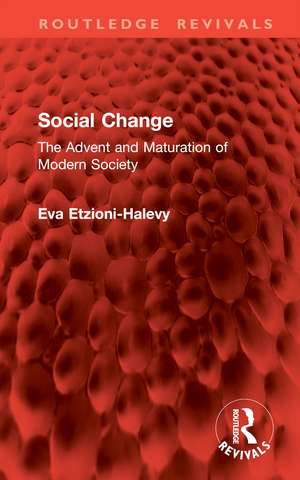 Social Change: The Advent and Maturation of Modern Society de Eva Etzioni-Halevy