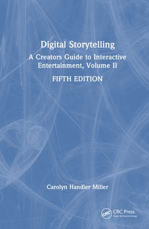Digital Storytelling: A Creators Guide to Interactive Entertainment, Volume II de Carolyn Handler Miller