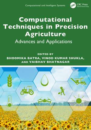 Computational Techniques in Precision Agriculture: Advances and Applications de Bhoomika Batra
