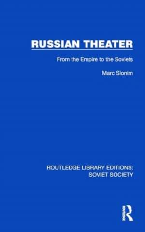 Russian Theater: From the Empire to the Soviets de Marc Slonim