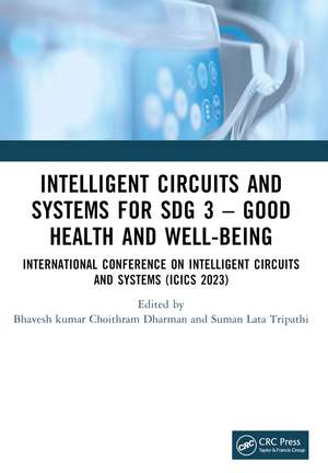 Intelligent Circuits and Systems for SDG 3 – Good Health and well-being: International Conference on Intelligent Circuits and Systems (ICICS 2023) de Bhaveshkumar Choithram Dharman