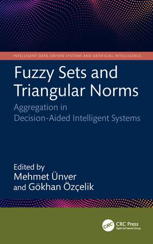 Fuzzy Sets and Triangular Norms: Aggregation in Decision-Aided Intelligent Systems de Mehmet Ünver