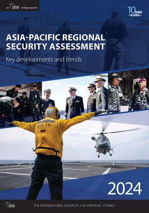 Asia-Pacific Regional Security Assessment 2024: Key developments and trends de The International Institute for Strategic Studies (IISS)