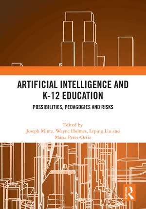 Artificial Intelligence and K-12 Education: Possibilities, Pedagogies and Risks de Joseph Mintz