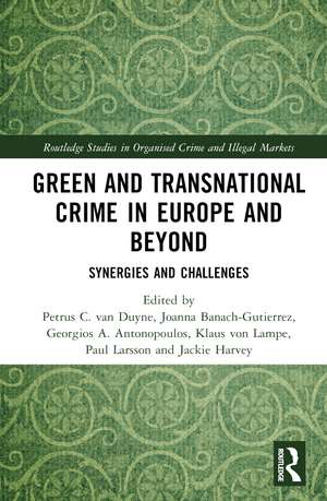 Green and Transnational Crime in Europe and Beyond: Synergies and Challenges de Petrus C. van Duyne