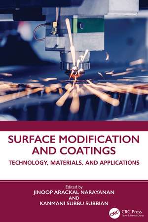 Surface Modification and Coatings: Technology, Materials, and Applications de Jinoop Arackal Narayanan