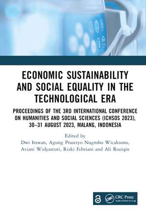 Economic Sustainability and Social Equality in the Technological Era: Proceedings of the 3rd International Conference on Humanities and Social Sciences (ICHSOS 2023), 30–31 August 2023, Malang, Indonesia de Dwi Irawan