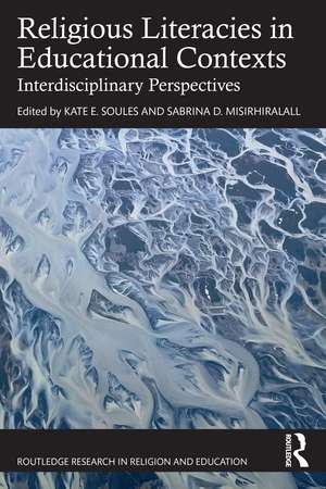 Religious Literacies in Educational Contexts: Interdisciplinary Perspectives de Kate E. Soules