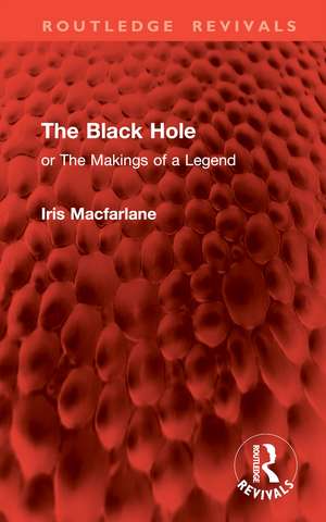 The Black Hole: or The Makings of a Legend de Iris Macfarlane