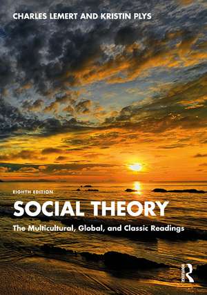 Social Theory: The Multicultural, Global, and Classic Readings de Charles Lemert