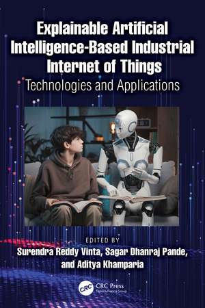 Explainable Artificial Intelligence-based Industrial Internet of Things: Technologies and Applications de Surendra Reddy Vinta
