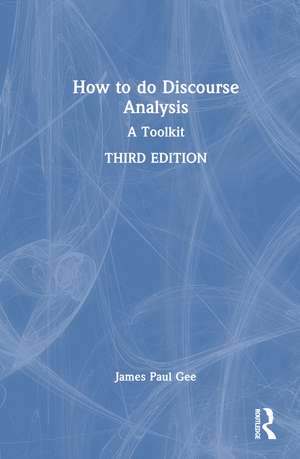 How to do Discourse Analysis: A Toolkit de James Paul Gee