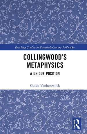 Collingwood’s Metaphysics: A Unique Position de Guido Vanheeswijck