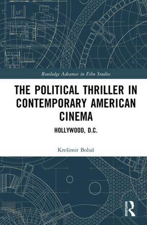 The Political Thriller in Contemporary American Cinema de Kresimir Bobas