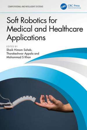 Soft Robotics for Medical and Healthcare Applications de Mohammad S Khan