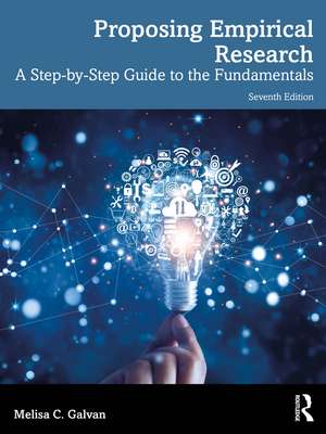 Proposing Empirical Research: A Step-by-Step Guide to the Fundamentals de Melisa C. Galvan