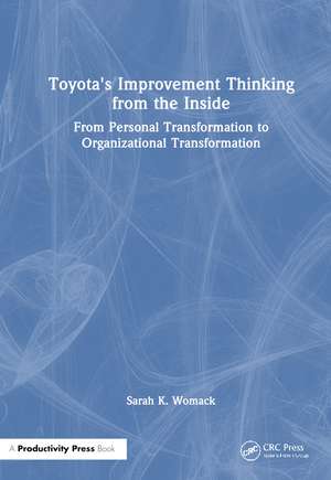 Toyota's Improvement Thinking from the Inside: From Personal Transformation to Organizational Transformation de Sarah K. Womack