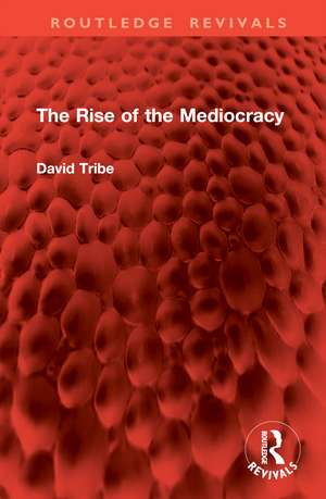 The Rise of the Mediocracy de David Tribe