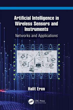 Artificial Intelligence in Wireless Sensors and Instruments: Networks and Applications de Halit Eren
