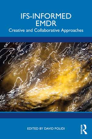 IFS-Informed EMDR: Creative and Collaborative Approaches de David Polidi