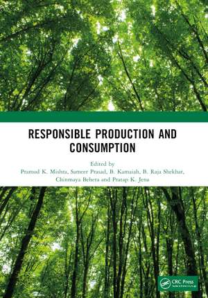 Responsible Production and Consumption: Proceedings of the International Conference on Responsible Consumption and Production: Agriculture Sustainability and Food Security de Pramod K. Mishra