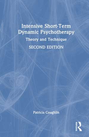 Intensive Short-Term Dynamic Psychotherapy: Theory and Technique de Patricia Coughlin