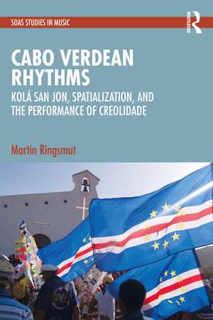Cabo Verdean Rhythms: Kolá San Jon, Spatialization, and the Performance of Creolidade de Martin Ringsmut