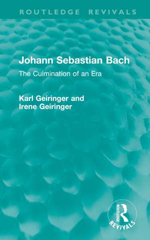 Johann Sebastian Bach: The Culmination of an Era de Karl Geiringer