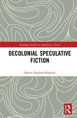 Decolonial Speculative Fiction de Miasol Eguíbar-Holgado