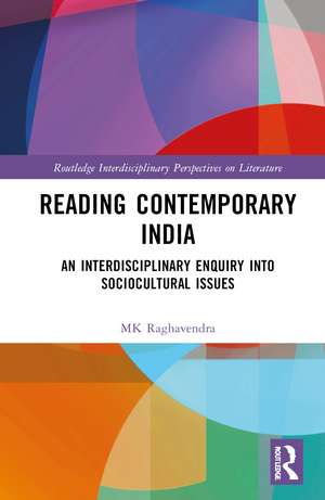 Reading Contemporary India: An Interdisciplinary Enquiry into Sociocultural Issues de MK Raghavendra