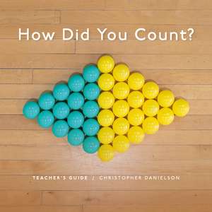 How Did You Count?: Teacher's Guide de Christopher Danielson