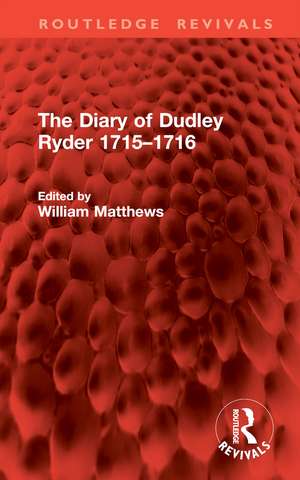 The Diary of Dudley Ryder 1715–1716 de William Matthews