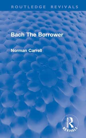 Bach The Borrower de Norman Carrell