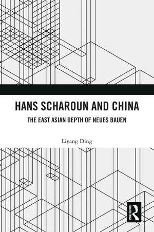 Hans Scharoun and China: The East Asian Depth of Neues Bauen de Liyang Ding